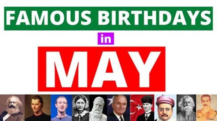 Famous Birthdays in May