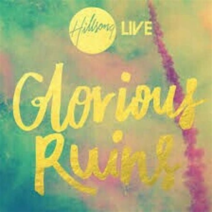 Glorious Ruins by Hillsong Worship