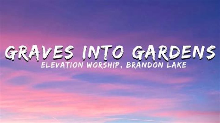 Graves Into Gardens by Elevation Worship, Brandon Lake