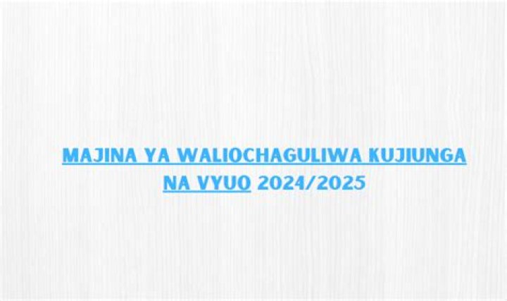 Majina Ya Waliochaguliwa Kujiunga Na Vyuo 2023/2024 Selected Applicants
