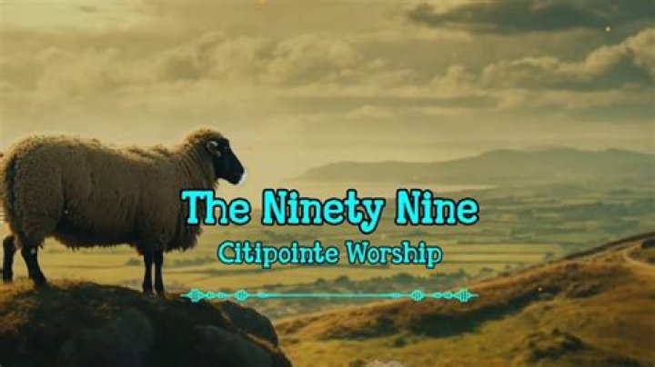 The Ninety Nine by Citipointe Worship